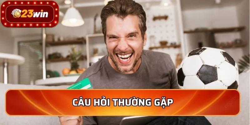 Khuyến Mãi 23WIN 3 Câu hỏi thường gặp