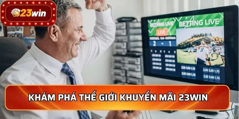 Khuyến Mãi 23WIN 1 Khám phá thế giới khuyến mãi 23WIN